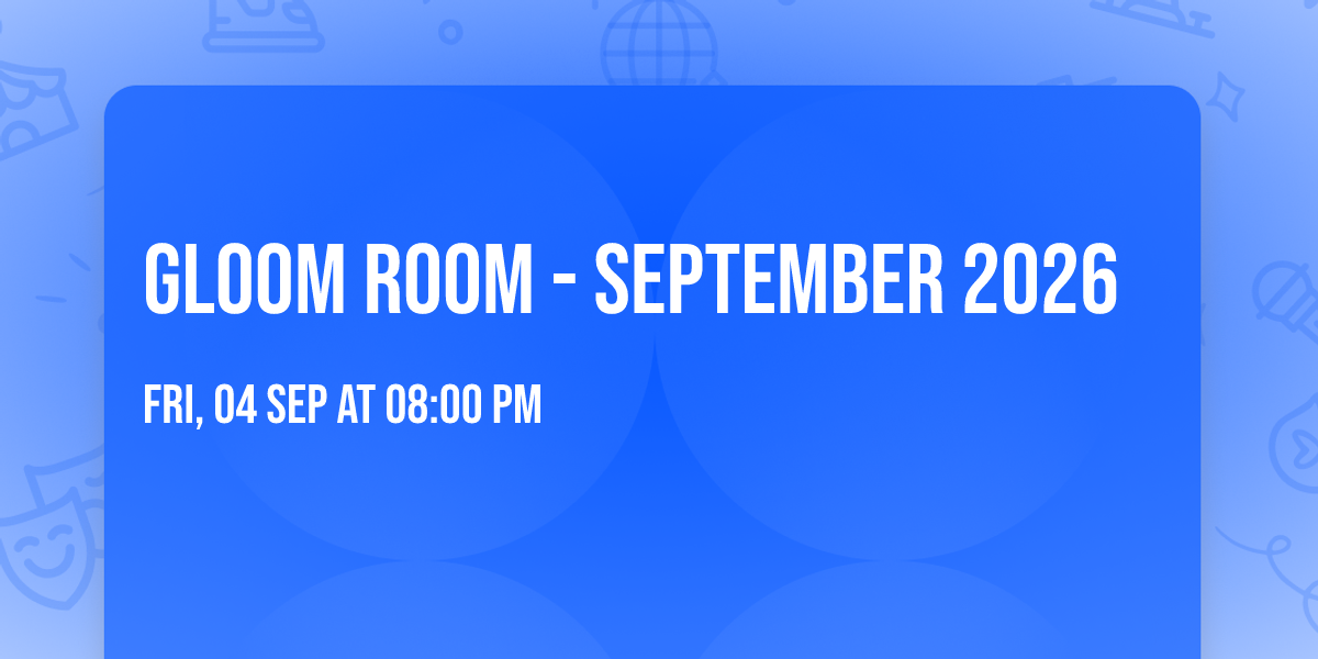Gloom Room - September 2026