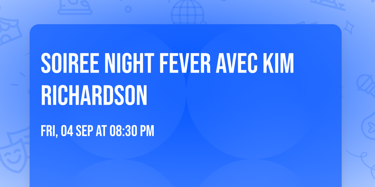 Soiree NIGHT FEVER avec KIM RICHARDSON