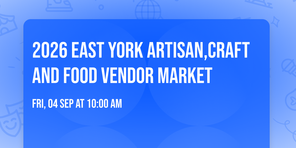 2026 East York Artisan,Craft And Food Vendor Market