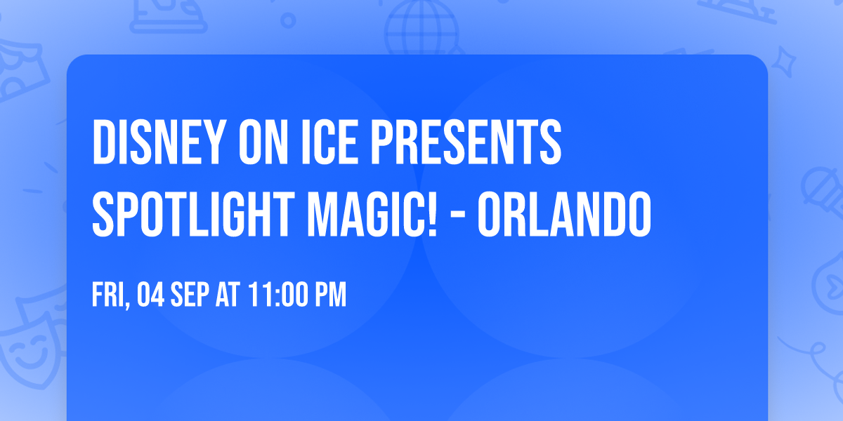 Disney On Ice presents Spotlight Magic! - Orlando