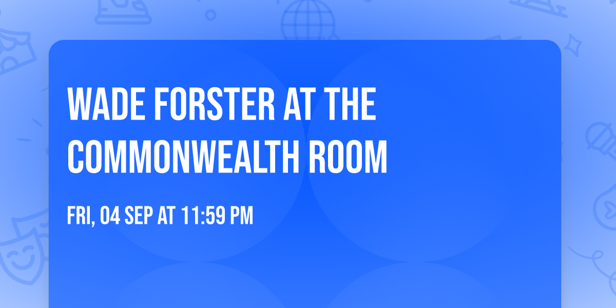 Wade Forster at The Commonwealth Room