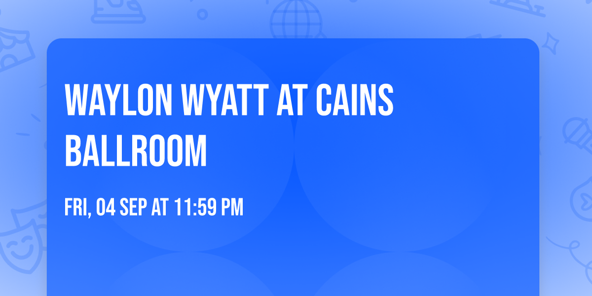 Waylon Wyatt at Cains Ballroom