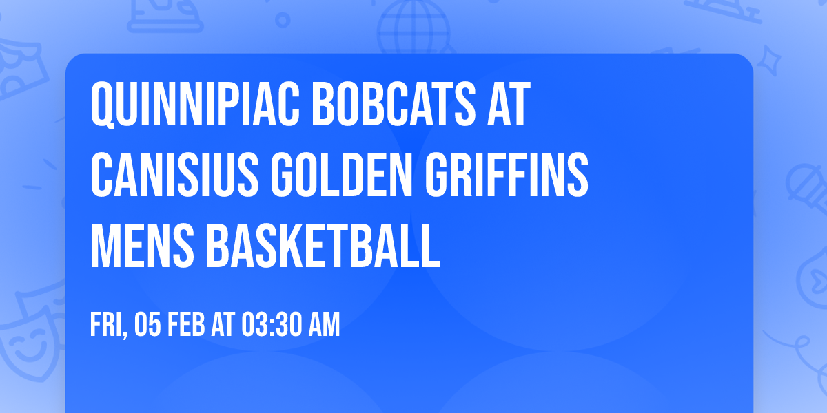 Quinnipiac Bobcats at Canisius Golden Griffins Mens Basketball