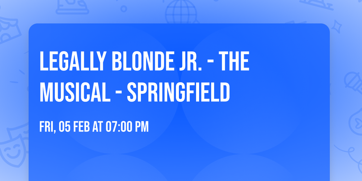 Legally Blonde Jr. - The Musical - Springfield