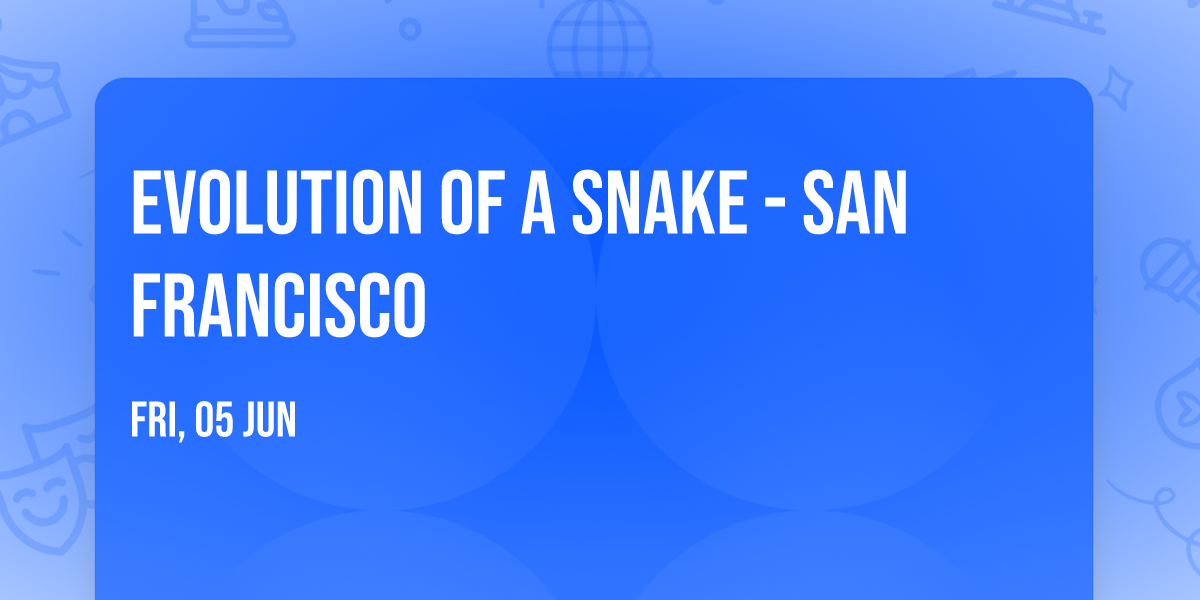 Evolution of a Snake - San Francisco
