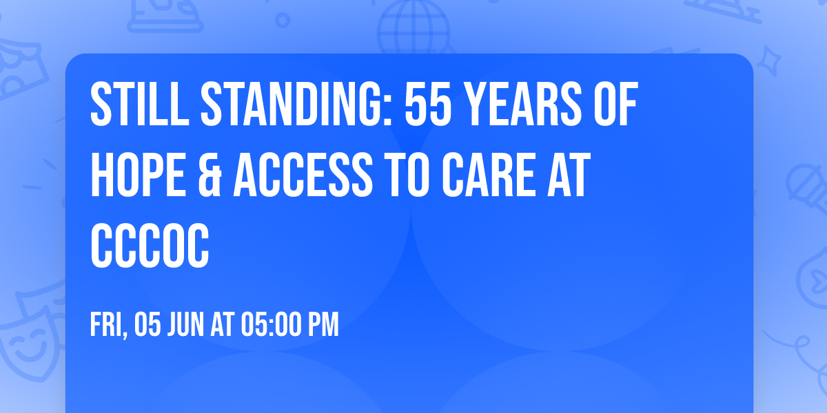 Still Standing: 55 Years of Hope & Access to Care at CCCOC