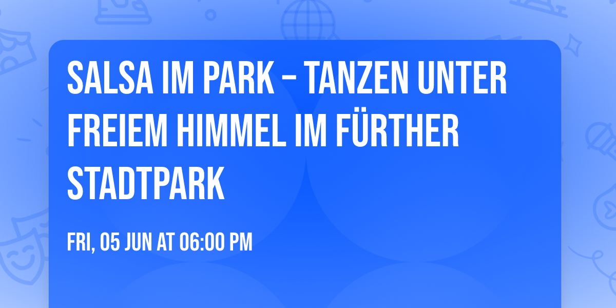 Salsa im Park \u2013 Tanzen unter freiem Himmel im F\u00fcrther Stadtpark