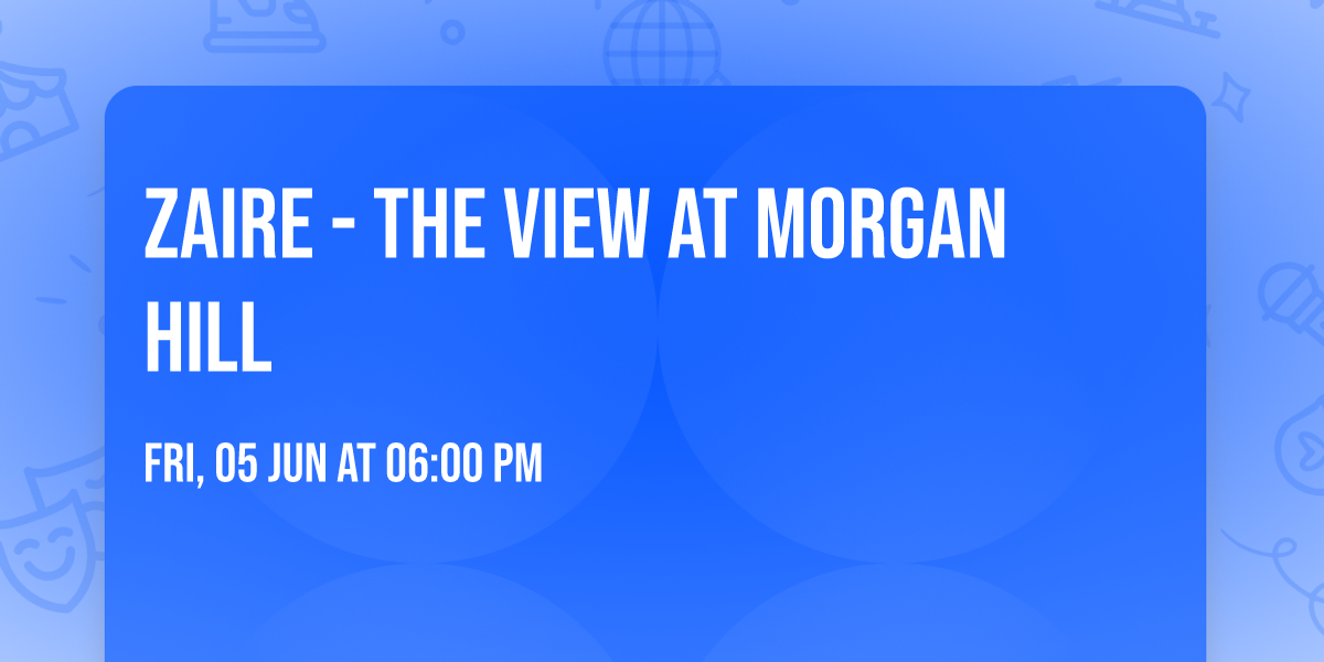 Zaire - The View at Morgan Hill