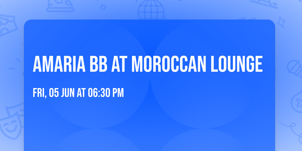 Amaria BB at Moroccan Lounge