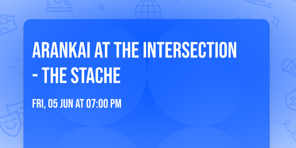 Arankai at The Intersection - The Stache