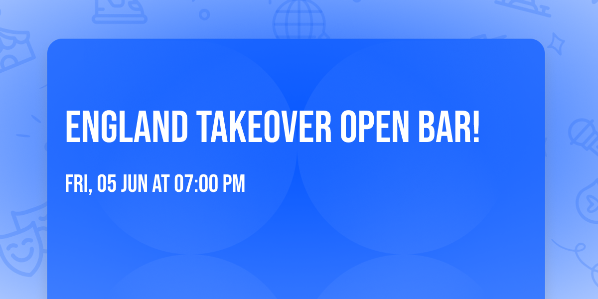 England Takeover Open Bar!