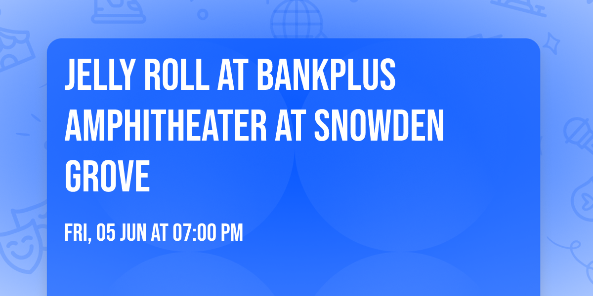 Jelly Roll at BankPlus Amphitheater at Snowden Grove