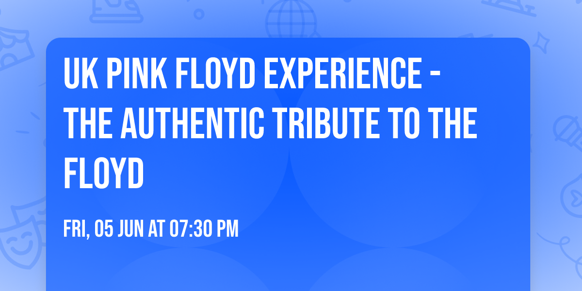 UK Pink Floyd Experience - The Authentic Tribute to the Floyd