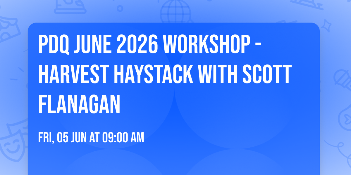 PDQ June 2026 Workshop - Harvest Haystack with Scott Flanagan