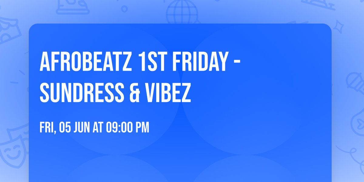 AfroBeatz 1st Friday - Sundress & Vibez