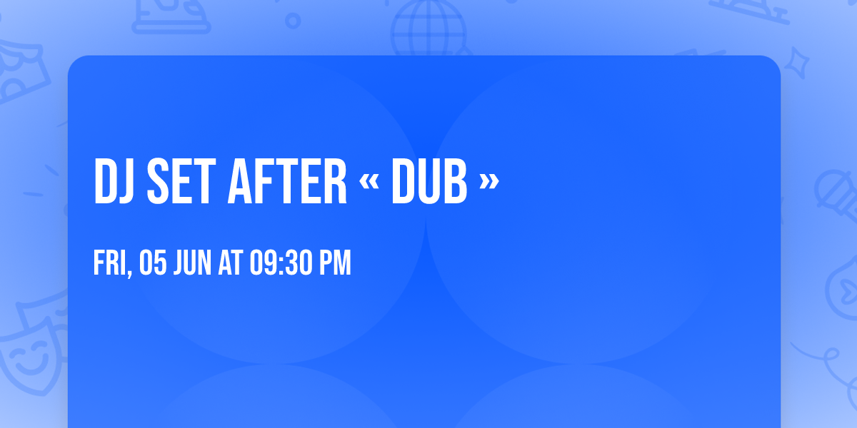  DJ set after \u00ab Dub \u00bb