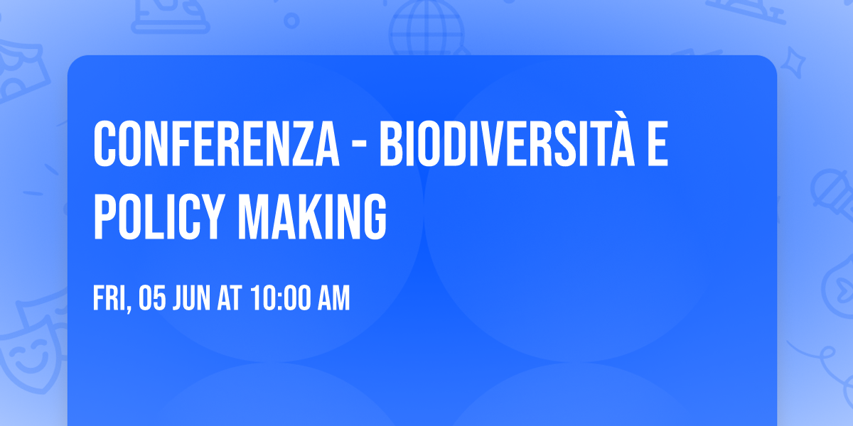 Conferenza - Biodiversit\u00e0 e Policy Making