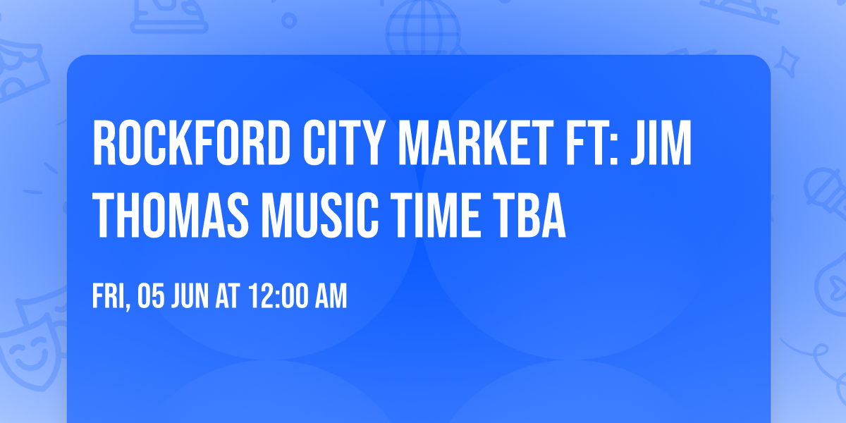 Rockford City Market FT: Jim Thomas Music TIME TBA