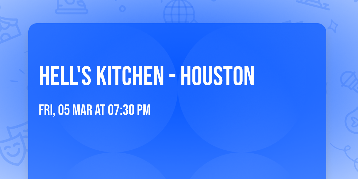 Hell's Kitchen - Houston
