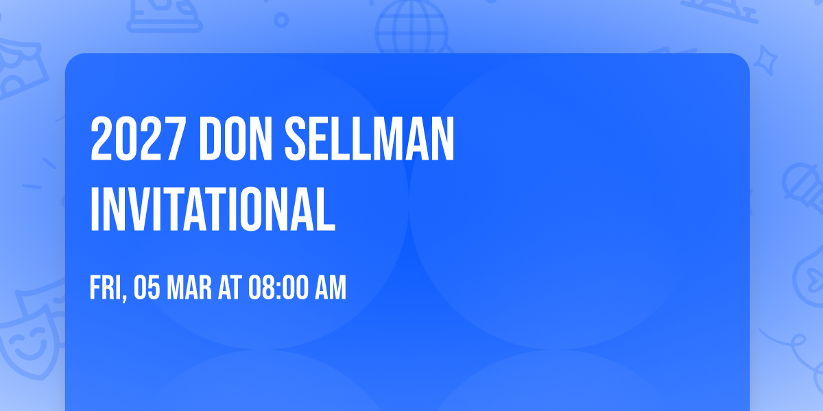 2027 Don Sellman Invitational 