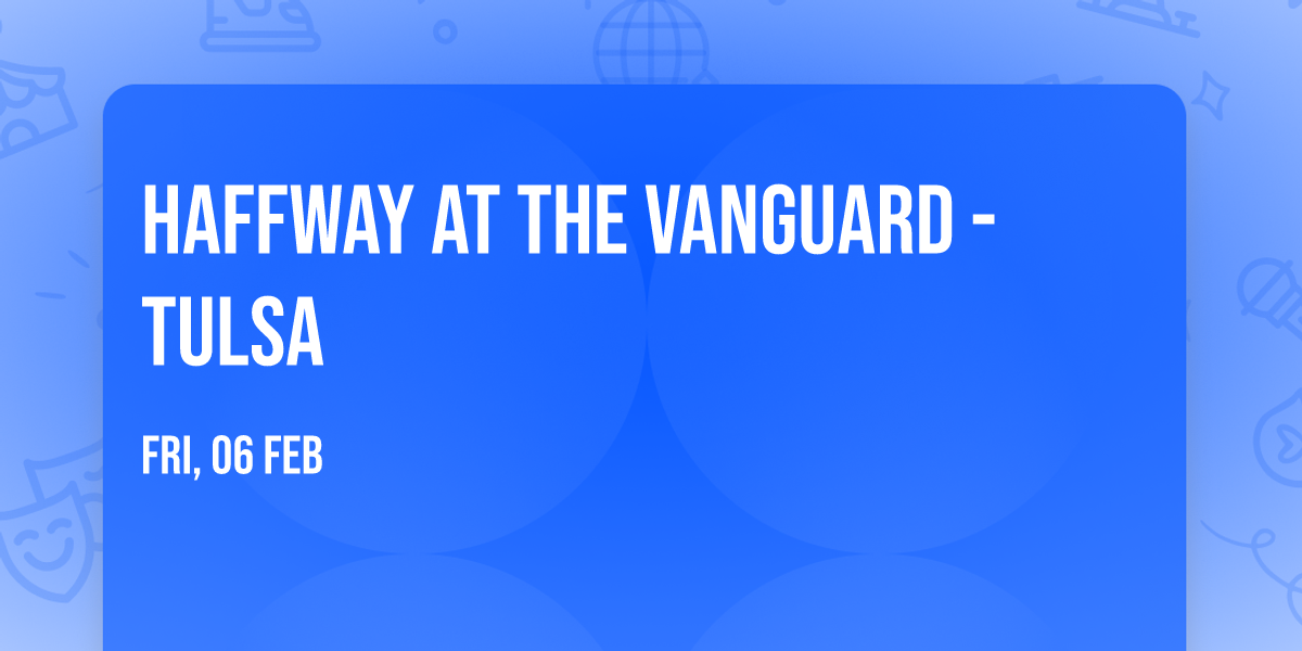 Haffway at The Vanguard - Tulsa