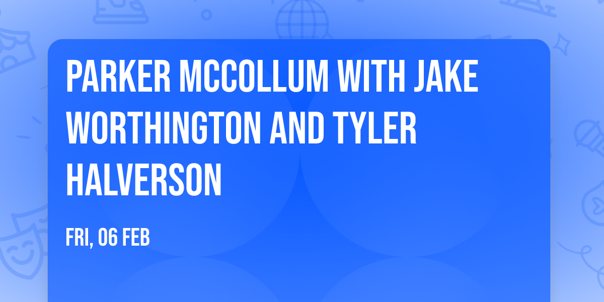 Parker McCollum with Jake Worthington and Tyler Halverson