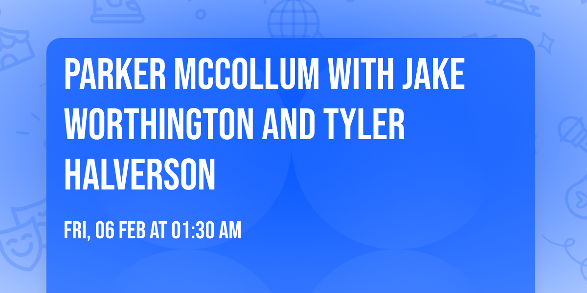 Parker McCollum with Jake Worthington and Tyler Halverson