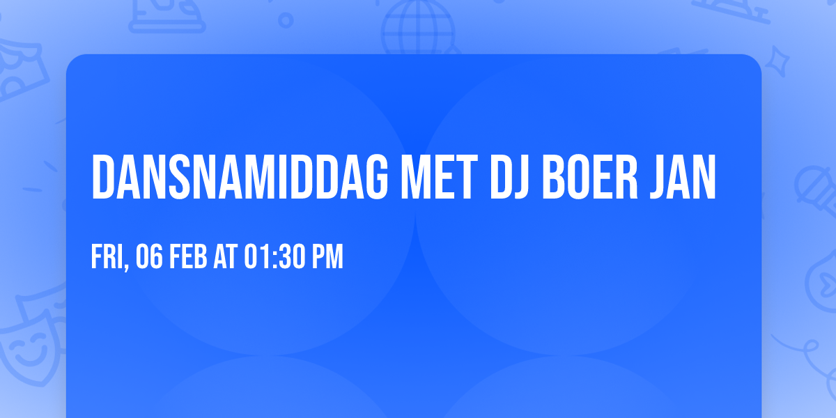 Dansnamiddag met Dj Boer Jan