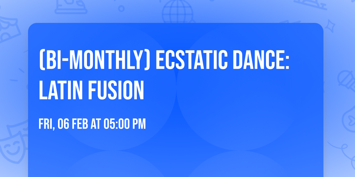 (Bi-Monthly) Ecstatic Dance: Latin Fusion