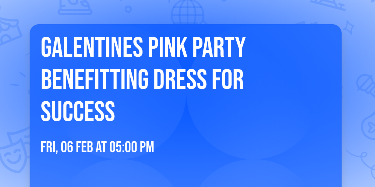 Galentines Pink Party Benefitting Dress for Success