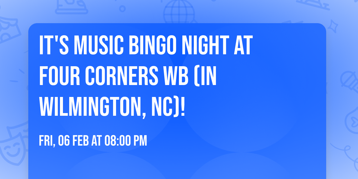 It's Music Bingo Night at Four Corners WB (in Wilmington, NC)!