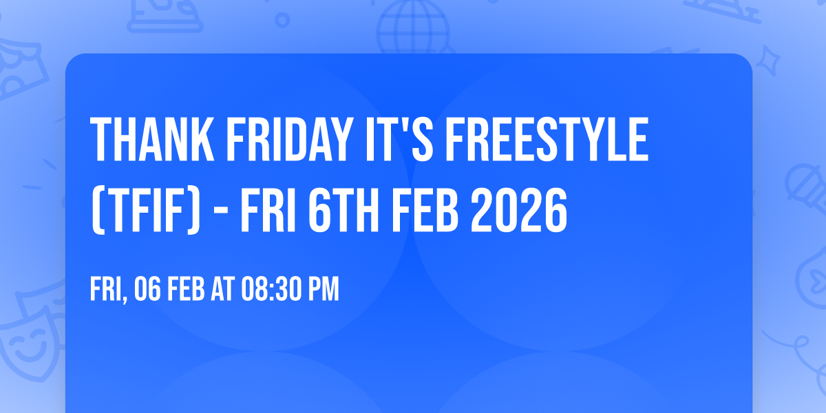 Thank Friday It's Freestyle (TFIF) - Fri 6th Feb 2026