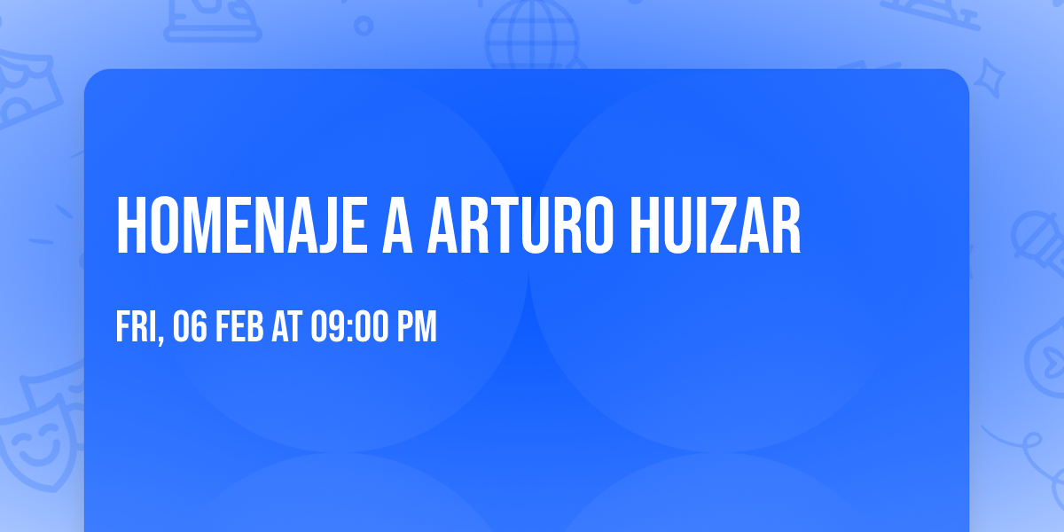 Homenaje a Arturo Huizar