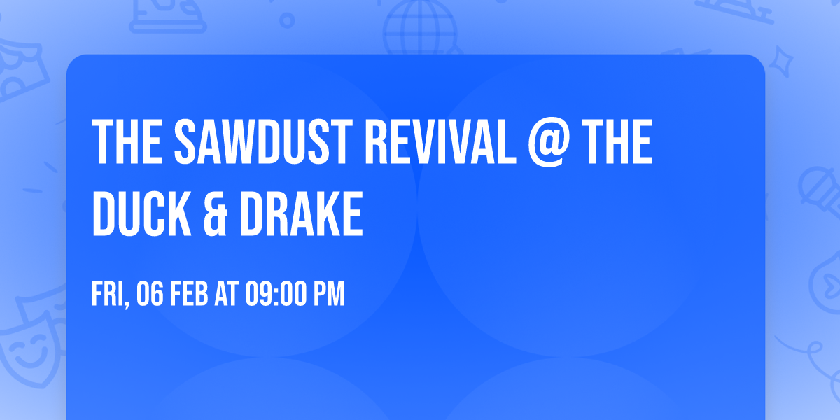 The Sawdust Revival @ The Duck & Drake