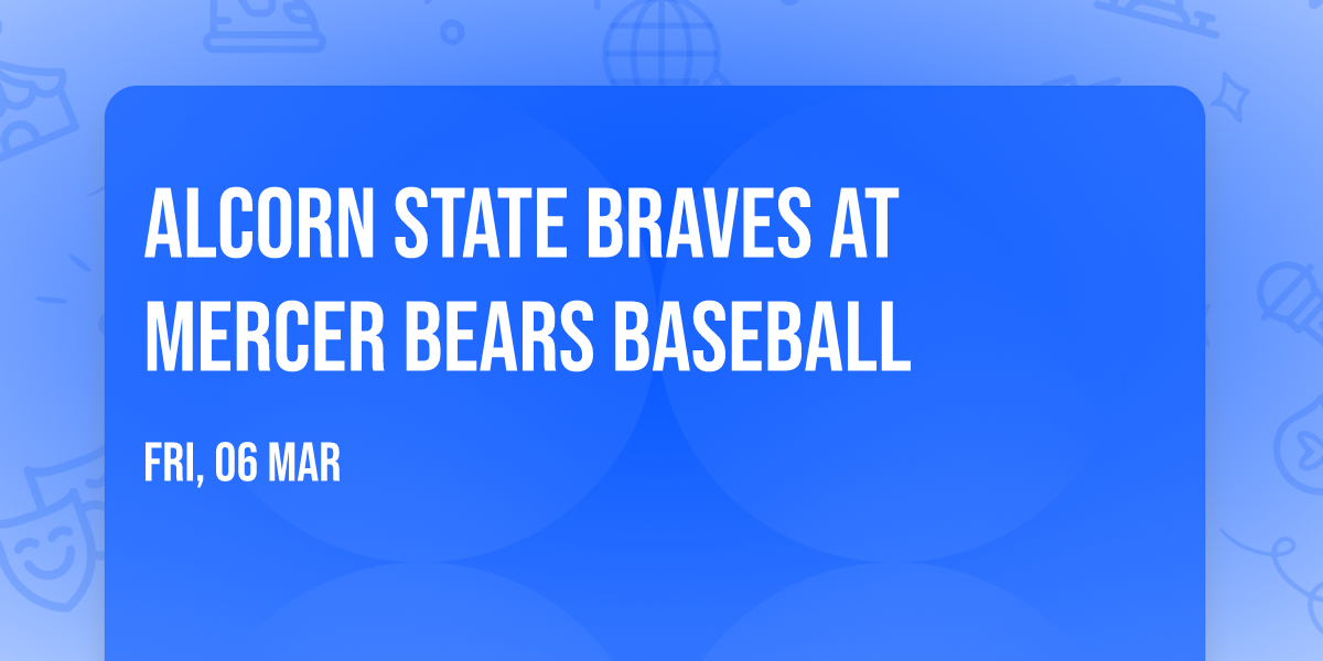 Alcorn State Braves at Mercer Bears Baseball