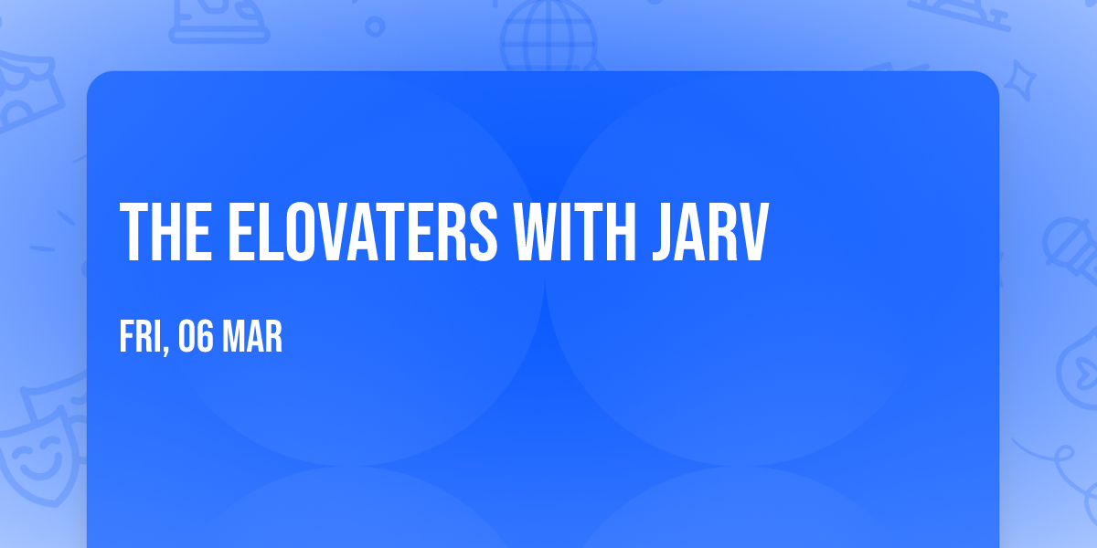 The Elovaters with Jarv