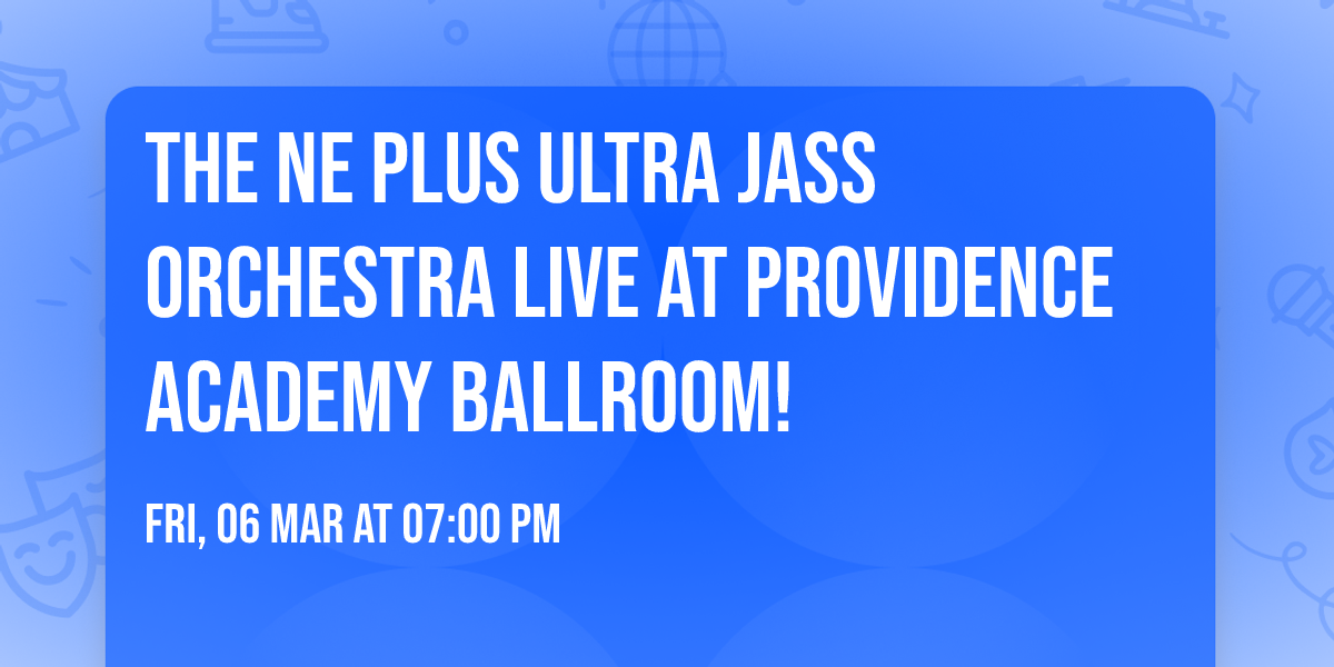 The Ne Plus Ultra Jass Orchestra Live at Providence Academy Ballroom!