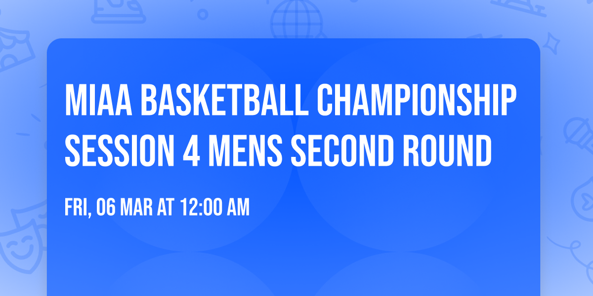 MIAA Basketball Championship SESSION 4 MENS SECOND ROUND