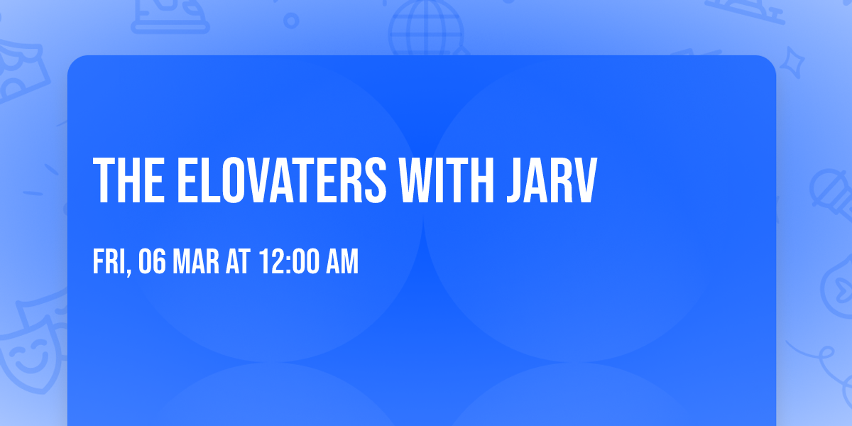 The Elovaters with Jarv