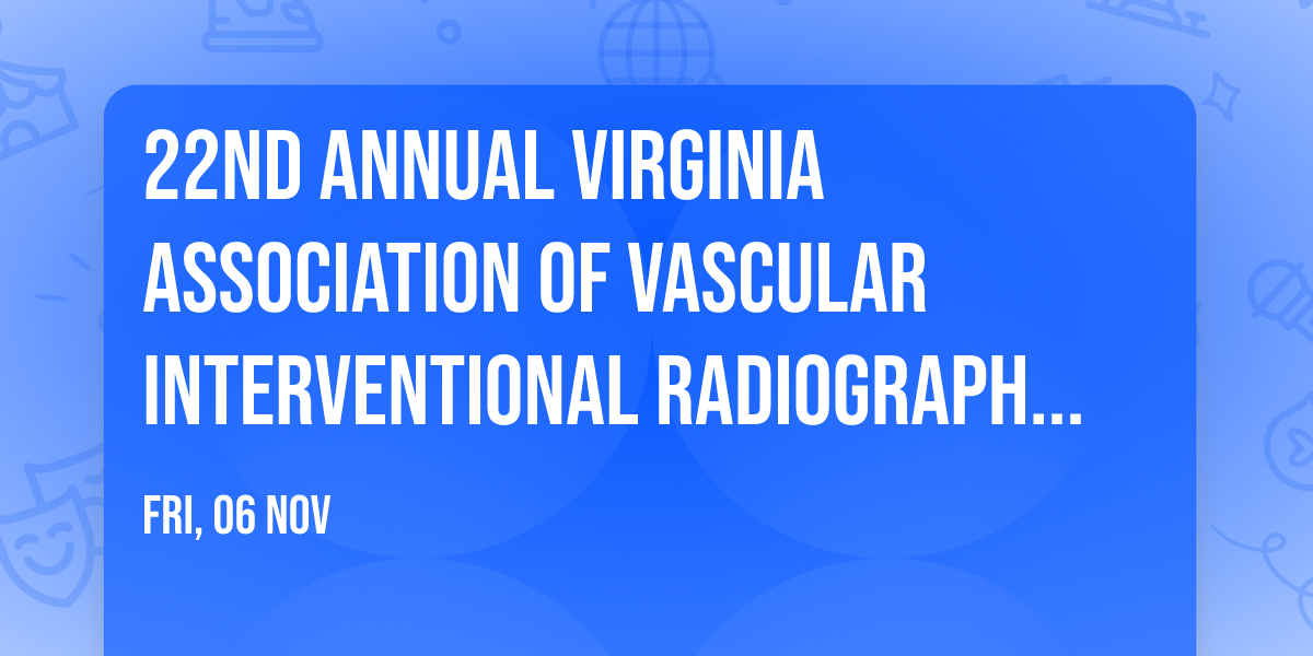 22nd Annual Virginia Association of Vascular Interventional Radiographers Conference
