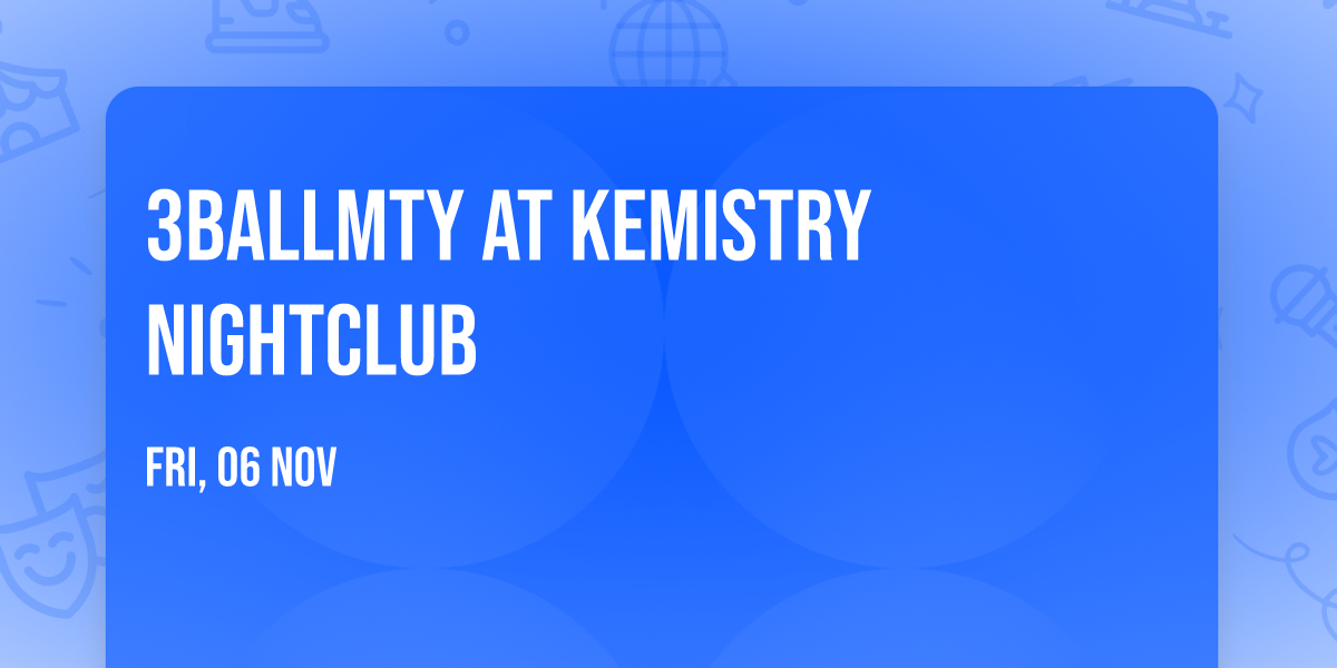 3BallMTY at Kemistry Nightclub