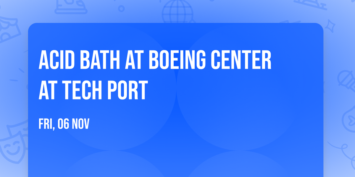 Acid Bath at Boeing Center at Tech Port