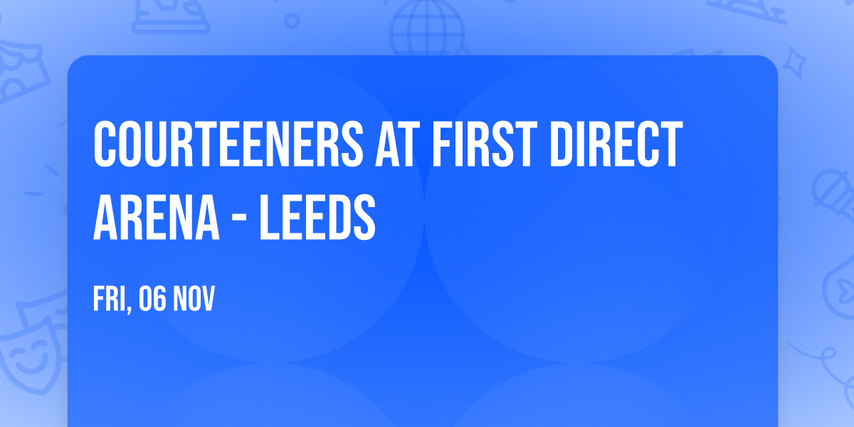 Courteeners at First Direct Arena - Leeds