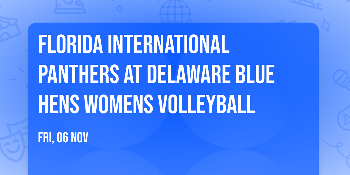 Florida International Panthers at Delaware Blue Hens Womens Volleyball