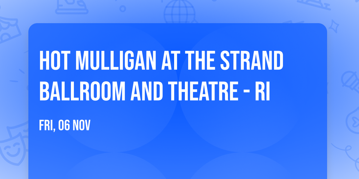 Hot Mulligan at The Strand Ballroom and Theatre - RI
