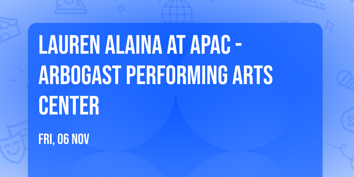 Lauren Alaina at APAC - Arbogast Performing Arts Center