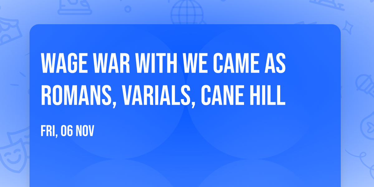 Wage War with We Came As Romans, Varials, Cane Hill
