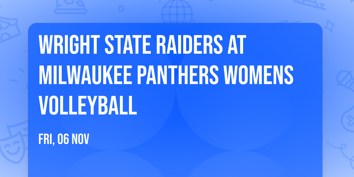 Wright State Raiders at Milwaukee Panthers Womens Volleyball