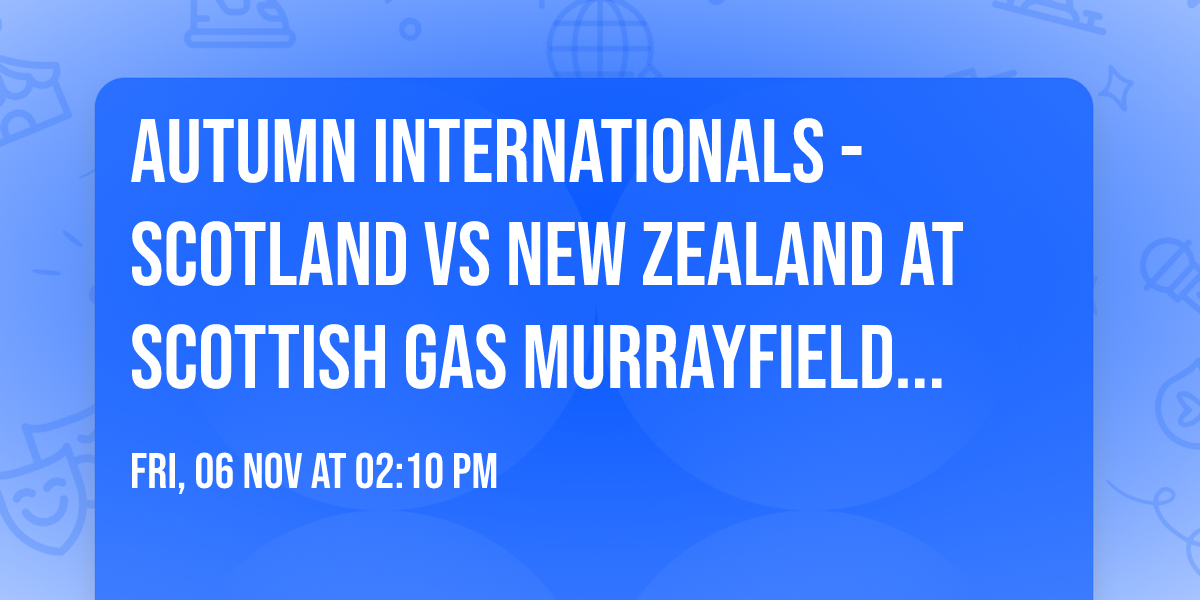 Autumn Internationals - Scotland vs New Zealand at Scottish Gas Murrayfield Stadium
