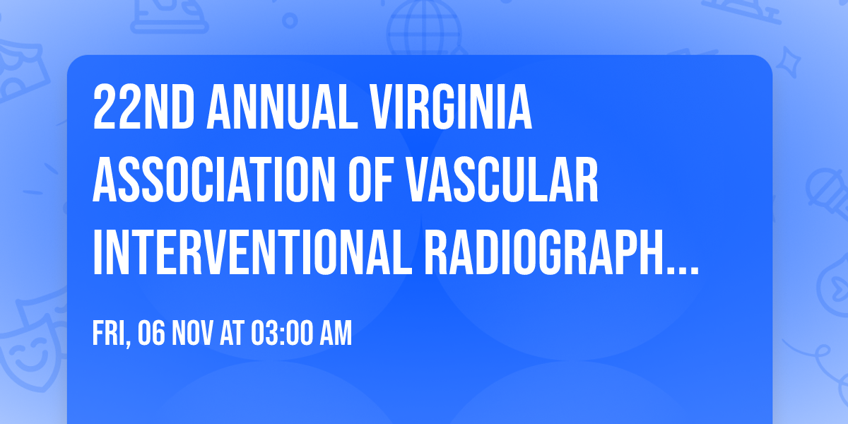 22nd Annual Virginia Association of Vascular Interventional Radiographers Conference